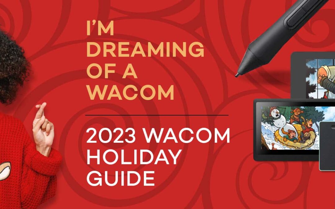 Want to make your creative loved ones’ dreams come true? Check out Wacom’s Holiday Gift Guide