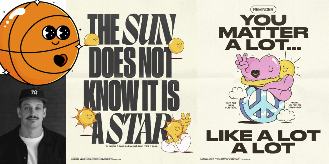 Why Adam The Illustrator Is So Passionate About Positivity – And How He Got There