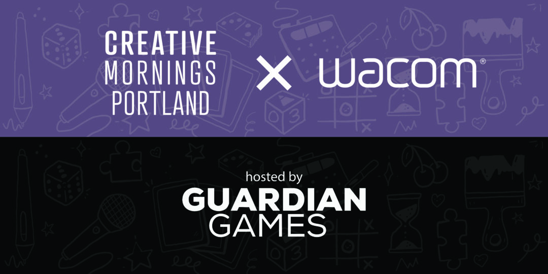 Wacom x CreativeMornings PDX: Arte Social en Guardian Games