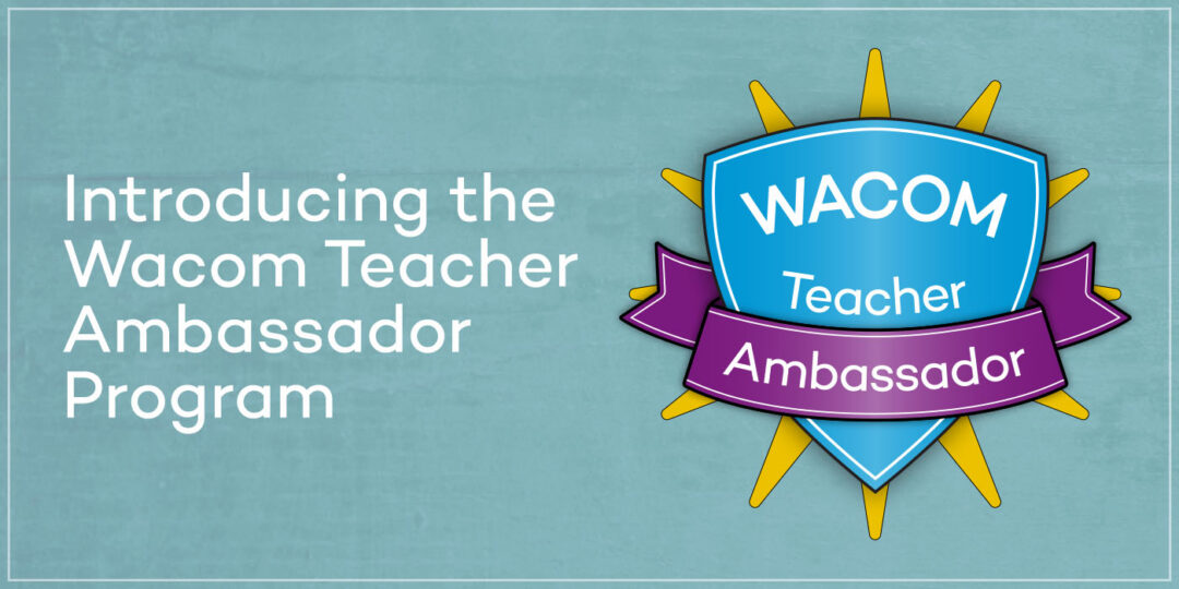 Announcing the Wacom Teacher Ambassador Program