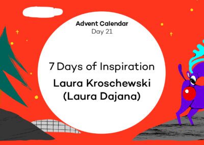 Laura Kroschewski – 7 days of inspiration – Advent Calendar [21]