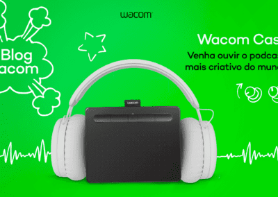 Venha ver e ouvir o Wacom Cast Brasil